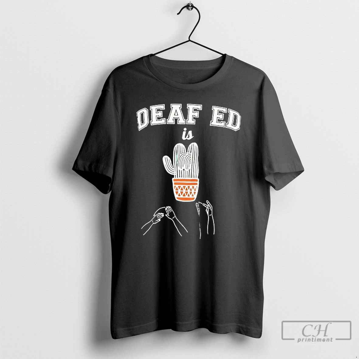 Classic Deaf Ed Is Cactus T Shirts
