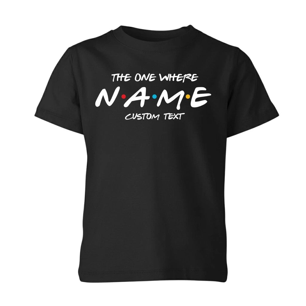 Personalised Custom Name Friends The One Where Unisex Kids T shirt Gift Xmas