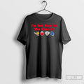 Premium Im Just Here For The Mascots T Shirts