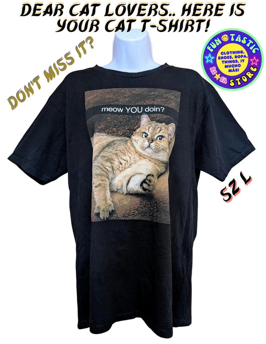 CAT LOVERS TSHIRT. BLACK GRAPHIC OF TABBY CAT "MEOW YOU DOIN?" Sz L. UNISEX.