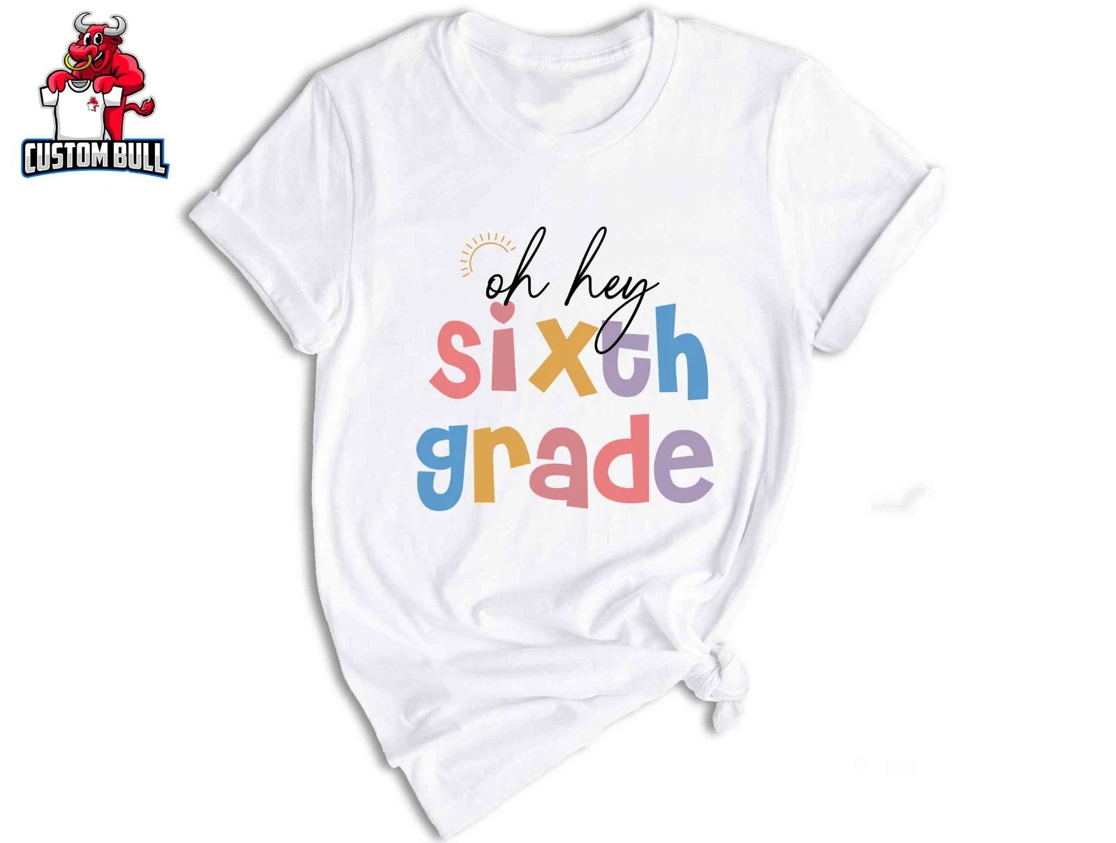 Oh Hey Sixth Grade Shirt, Teacher Shirts, Cute Elementary School Tee