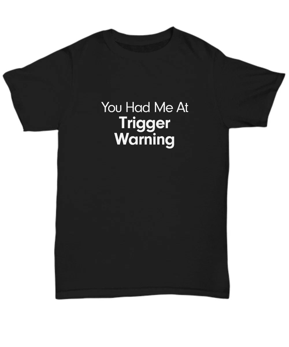 You Had Me At Trigger Warning Shirt Mental Health Gift for Millennial Love Story