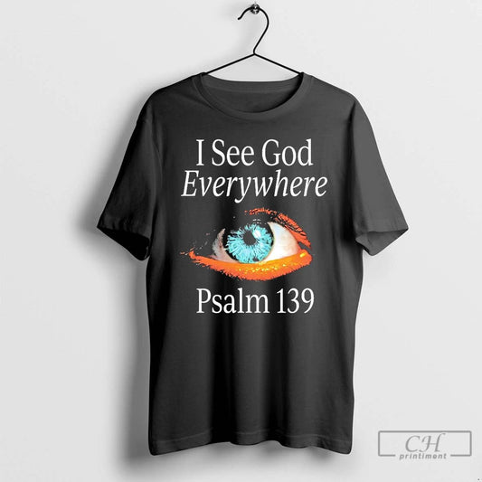 Premium Psalm 139 I See God Everywhere T Shirts
