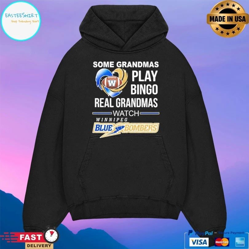 Winnipeg Blue Bombers Some Grandmas Play Bingo Real Grandmas Watch Winnipeg T-shirt