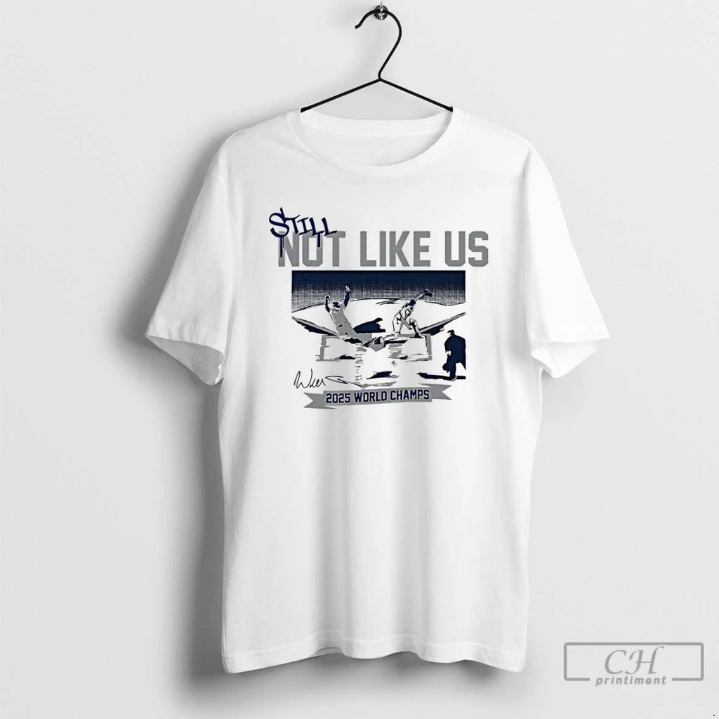 Premium Dodgers Will Smith Still Not Like Us 2025 World Champs Signature Shfirt T Shirts