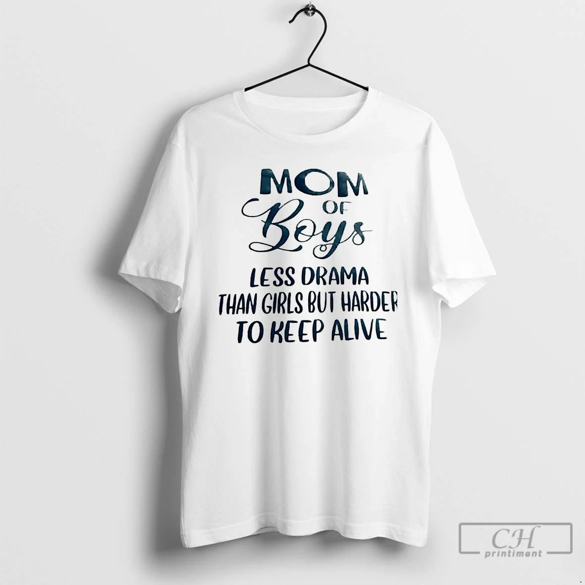 Classic Mom Of Boys Less Drama Than Girls But Harder To Keep Alive T Shirts