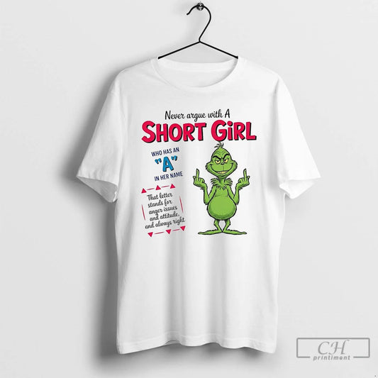 Premium Grinch Never Argue With A Short Girl Who Has An A In Her Name