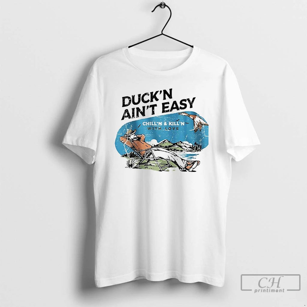 Classic Duckin Aint Easy Chilln And Killn With Love Live Dirty Die Cowboy T Shirts