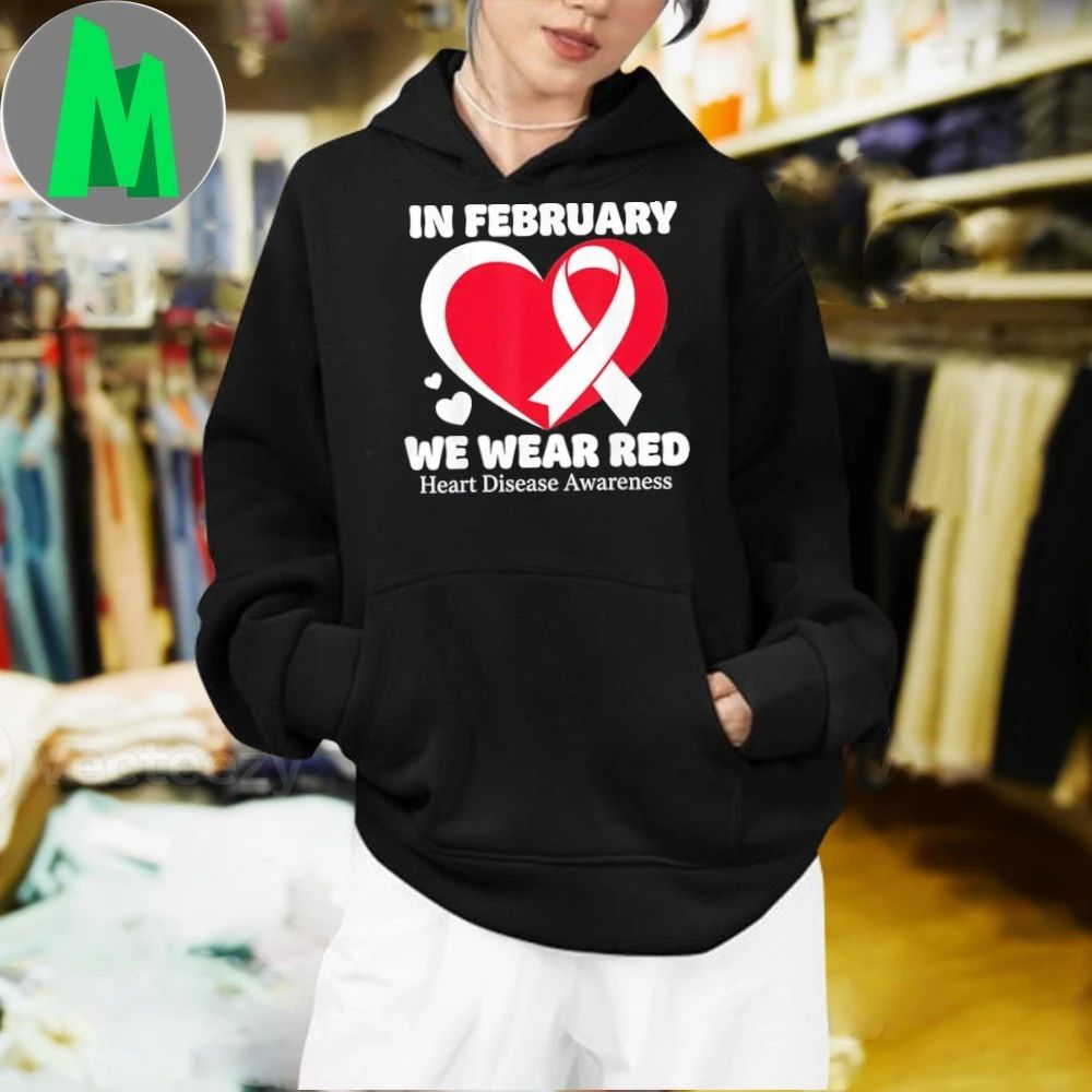 In February We Wear Red CHD Heart Disease Awareness Health Shirt