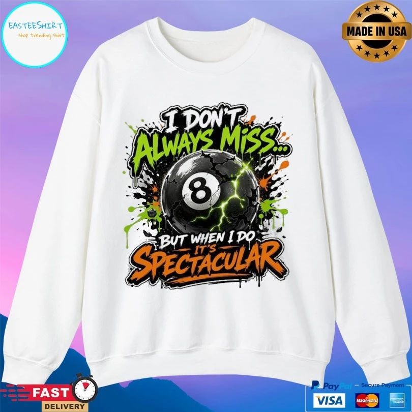 I Don’t Always Miss But When I Do It’s Spectacular 8 Ball T-shirt