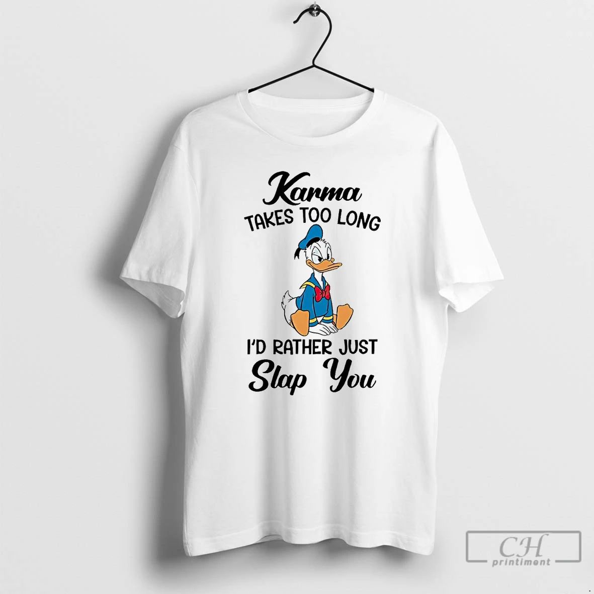 Classic Donald Duck Karma Takes Too Long Id Rather Just Slap You T Shirts