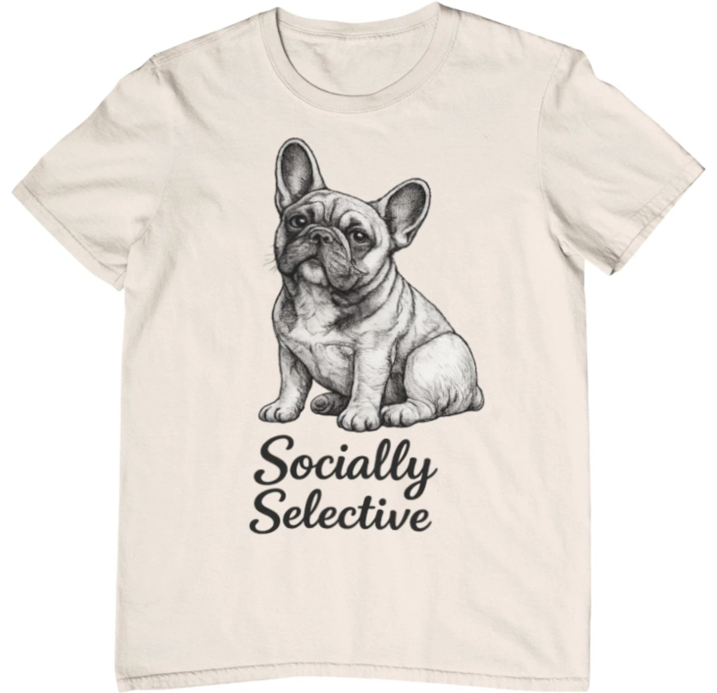 Socially Selective French Bulldog Natural Shirt – Funny Frenchie Graphic Tee