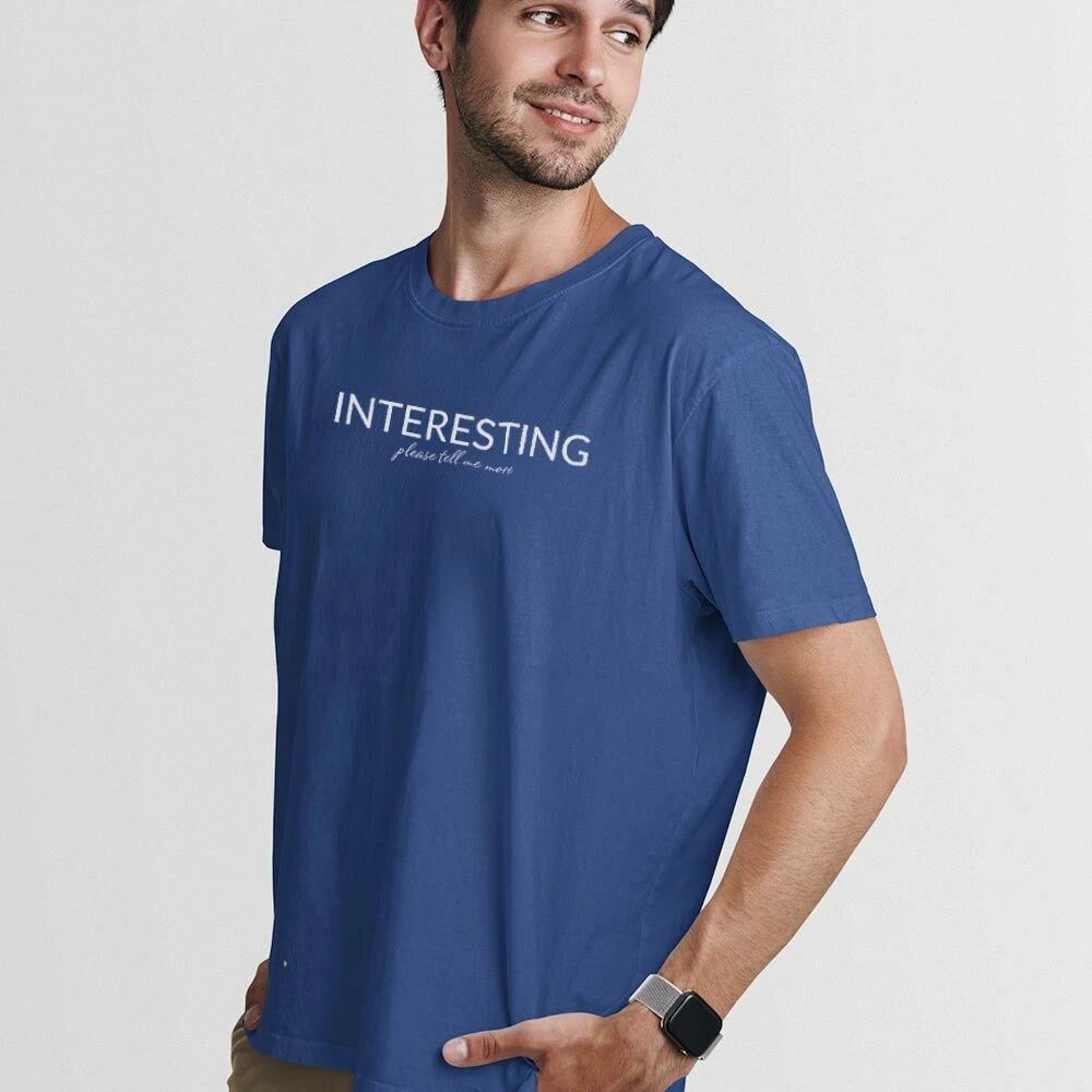 INTERESTING-TELL ME MORE UnisexTshirt-Simple Minimal Printed One Liner