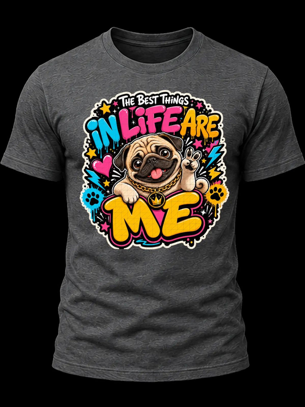 The Best Things in Life Are Me Pug Shirt