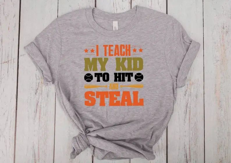 I Teach My Kid To Hit and Steal T-Shirt