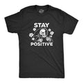 Mens Stay Positive T Shirt Funny Optimistic Grim Reaper Joke Tee for Guys