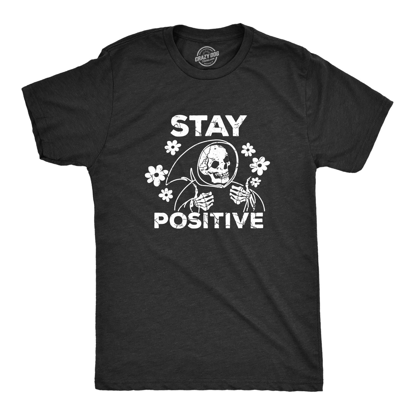 Mens Stay Positive T Shirt Funny Optimistic Grim Reaper Joke Tee for Guys
