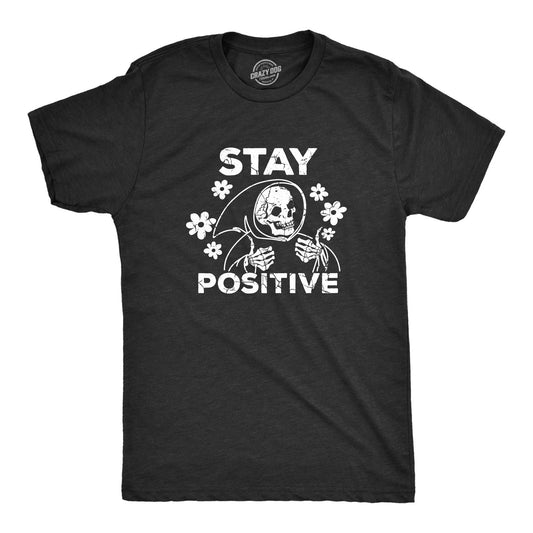 Mens Stay Positive T Shirt Funny Optimistic Grim Reaper Joke Tee for Guys