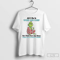 Premium Grinch All I Do Is Work And Sleep And Im Always Tired T Shirts