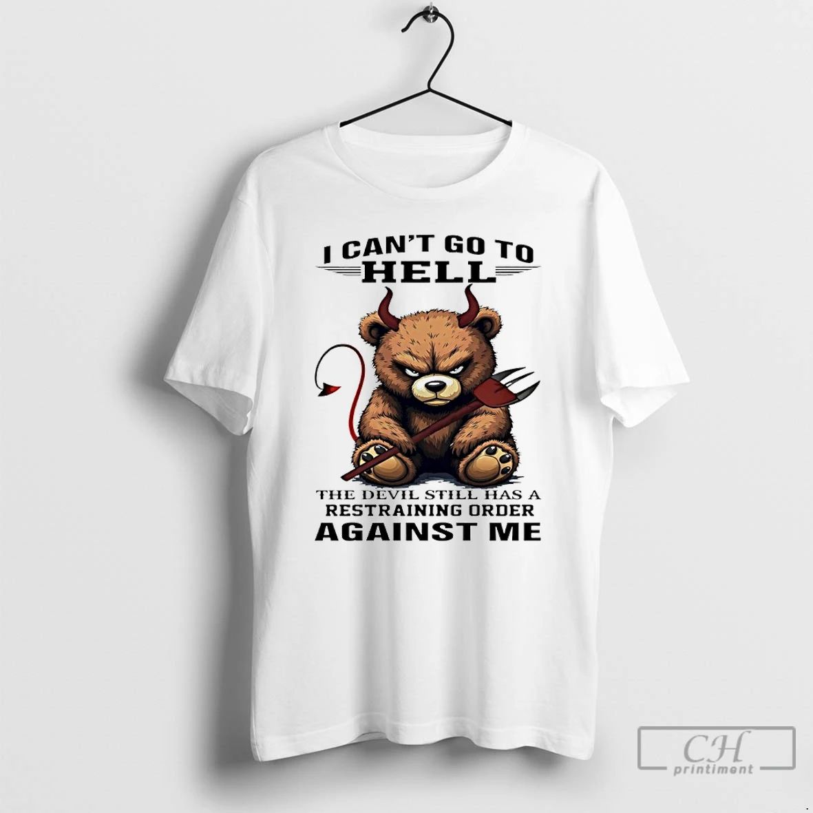 Classic Bears I Cant Go To Hell The Devil Still Has A Restraining Order Against