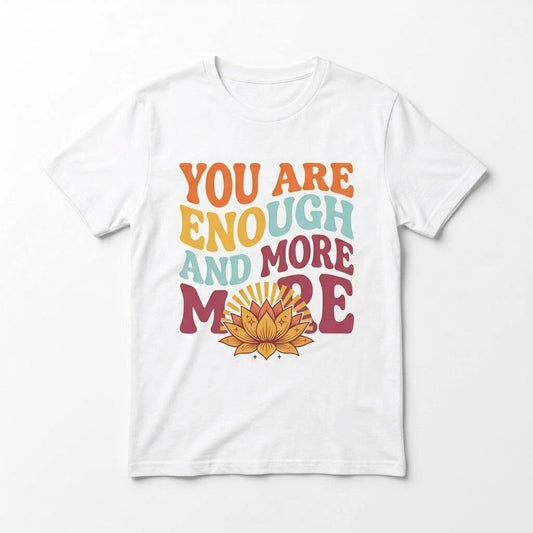 You Are Enough And More T-Shirt - Retro Lotus Flower Inspirational Self-Love Tee