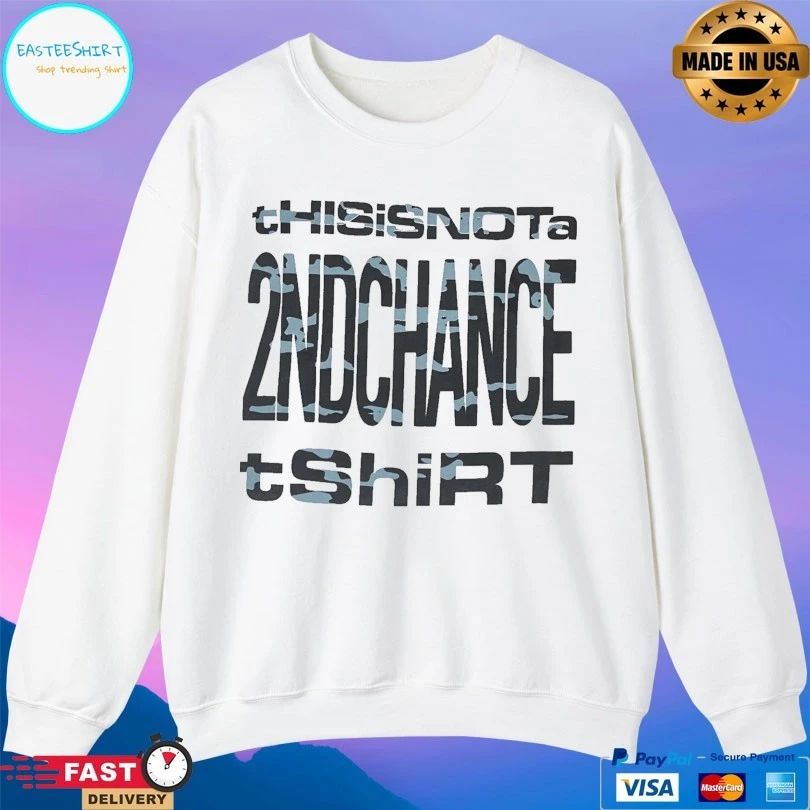 2nd Chance This Is Not A 2nd Chance T-shirt