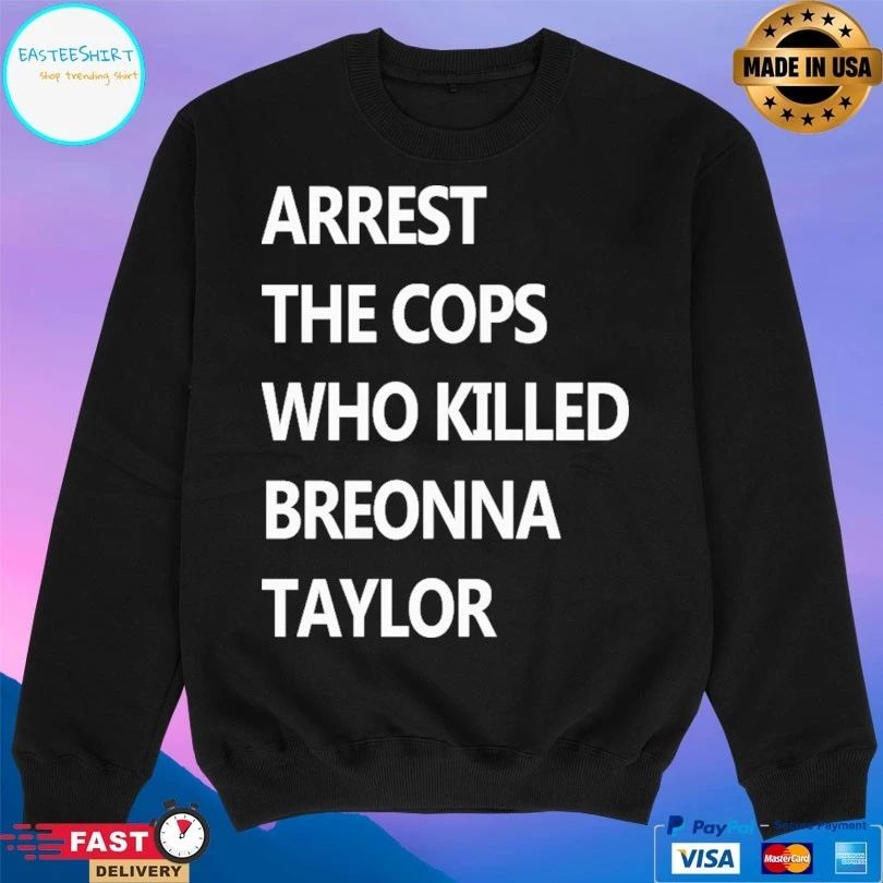 Arrest The Cops Who Killed Breonna Taylor T-shirt