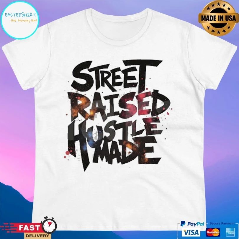 Street Raised Hustle Made T-shirt