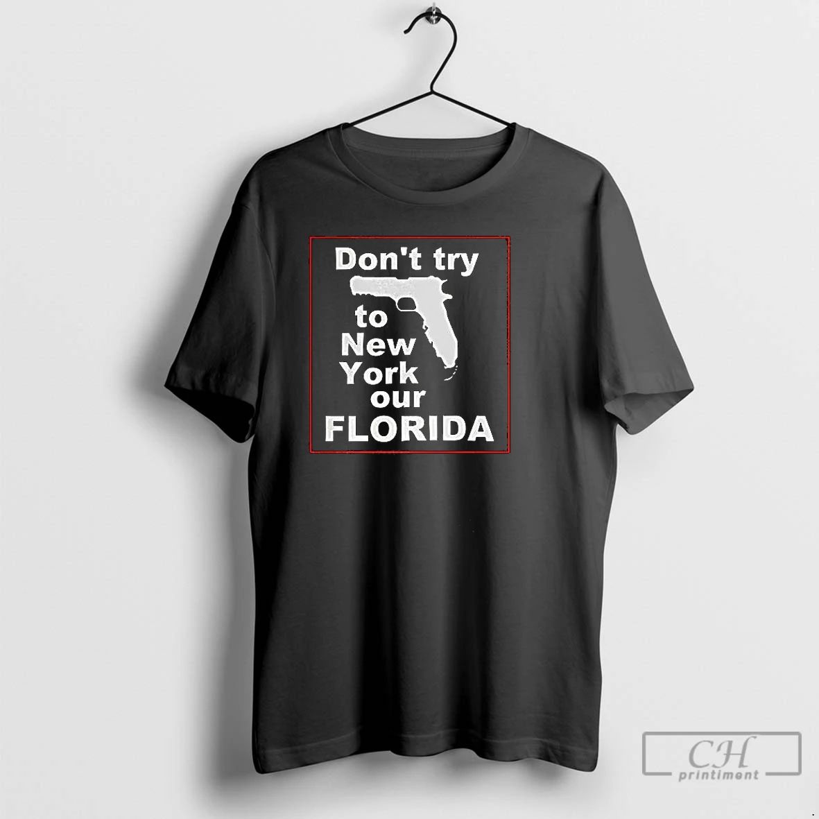 Premium Dont Try To New York Our Florida T Shirts