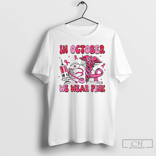 In October We Wear Pink Rehab Life Nurse Breast Cancer T Shirts