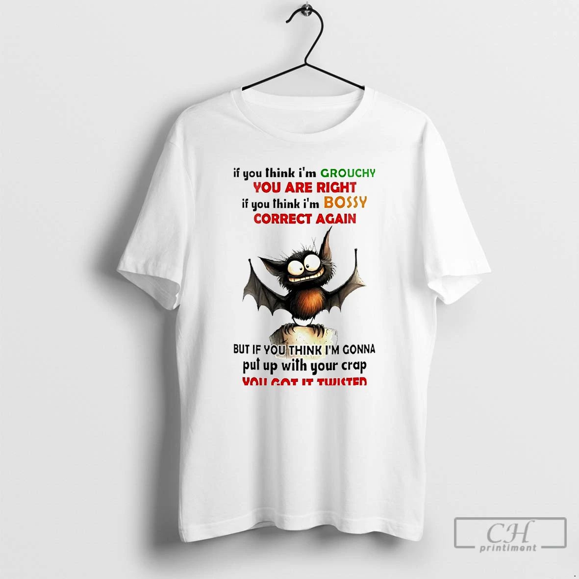 Classic Bat If You Think Im Grouchy You Are Right If You Think T Shirts