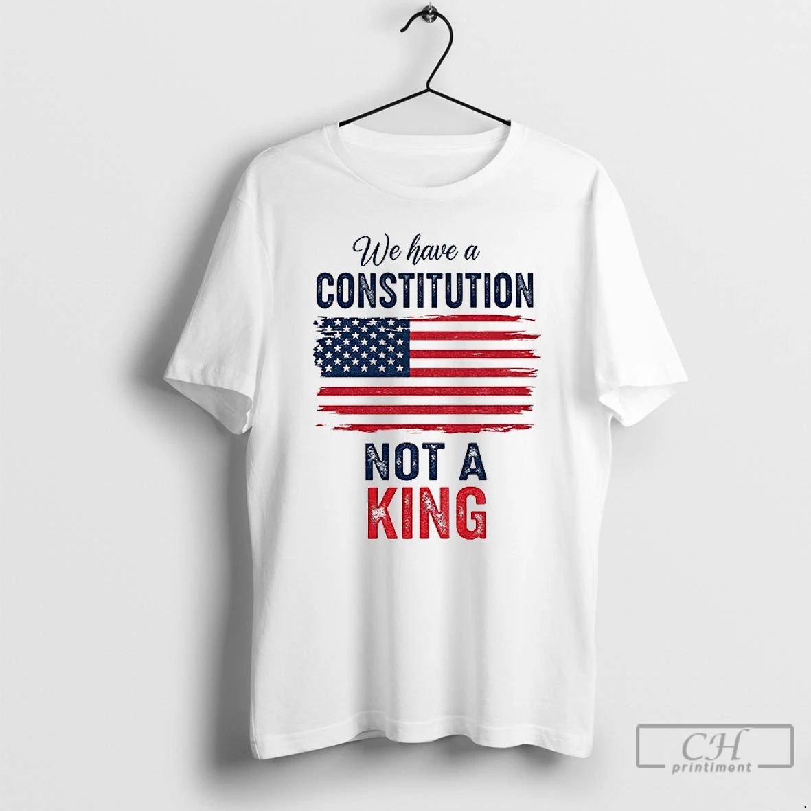 Classic We Have A Constitution Not A King American Flag T Shirts