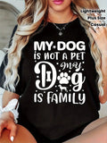 Plus Size, Women's Plus Size Dog Owner T-Shirt - My Dog Is Not a Pet, My Dog I