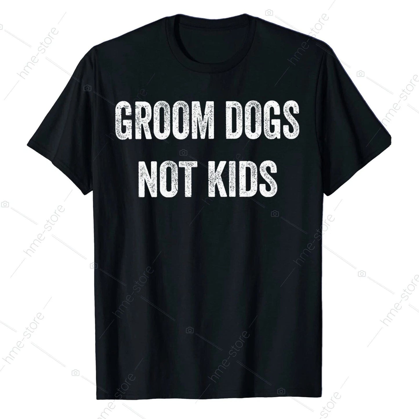 Groom Dogs Not Kids T-Shirt Funny Dogs Cute Meme Tee Gifts