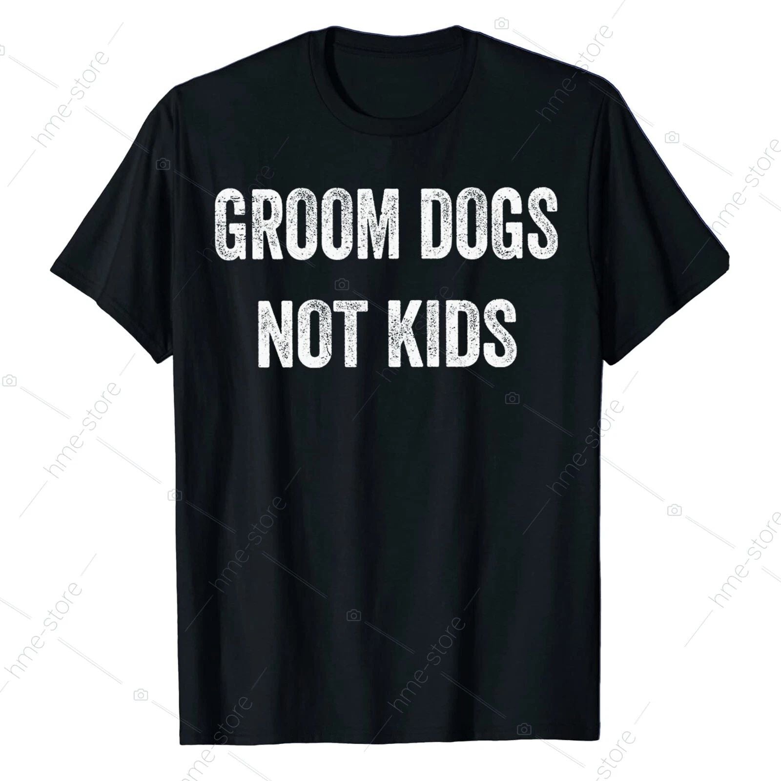 Groom Dogs Not Kids T-Shirt Funny Dogs Cute Meme Tee Gifts