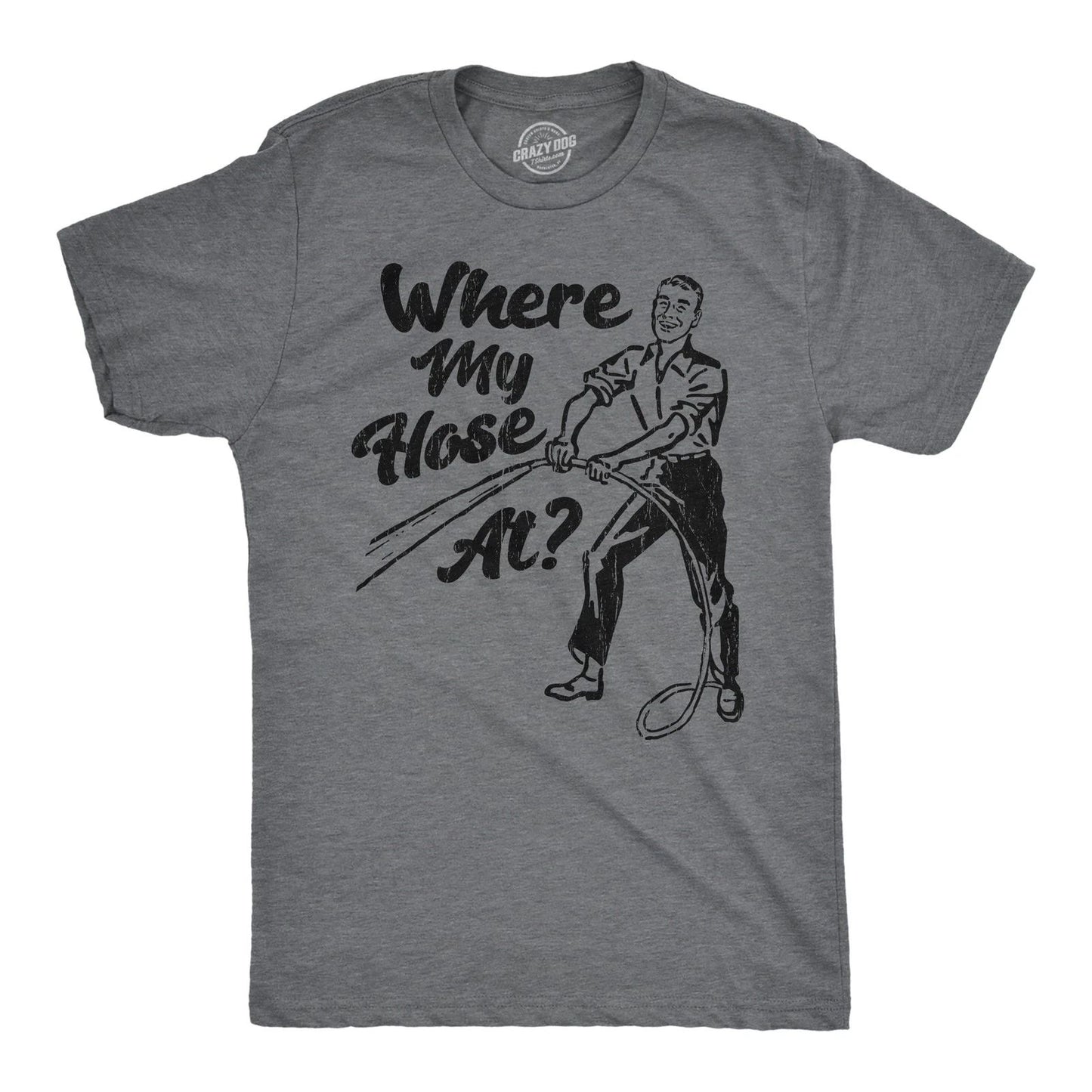Mens Funny T Shirts Sarcastic Where My Hose At Graphic Novelty Tee for Men