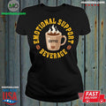 Coffee, My Emotional Support Beverage Shirt