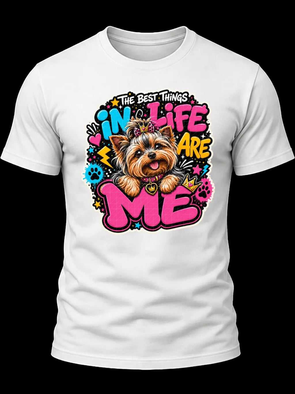 The Best Things in Life Are Me Yorkie Shirt