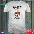 Quiet But Dangerous Shirt