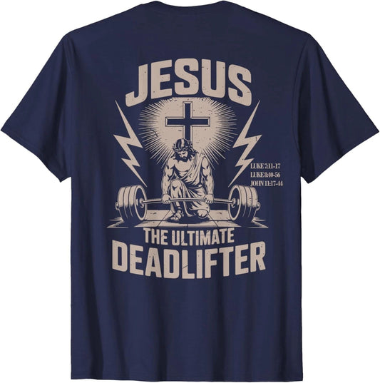 Jesus The Ultimate Deadlifter Funny Christian Gym Workout T-Shirt On Back