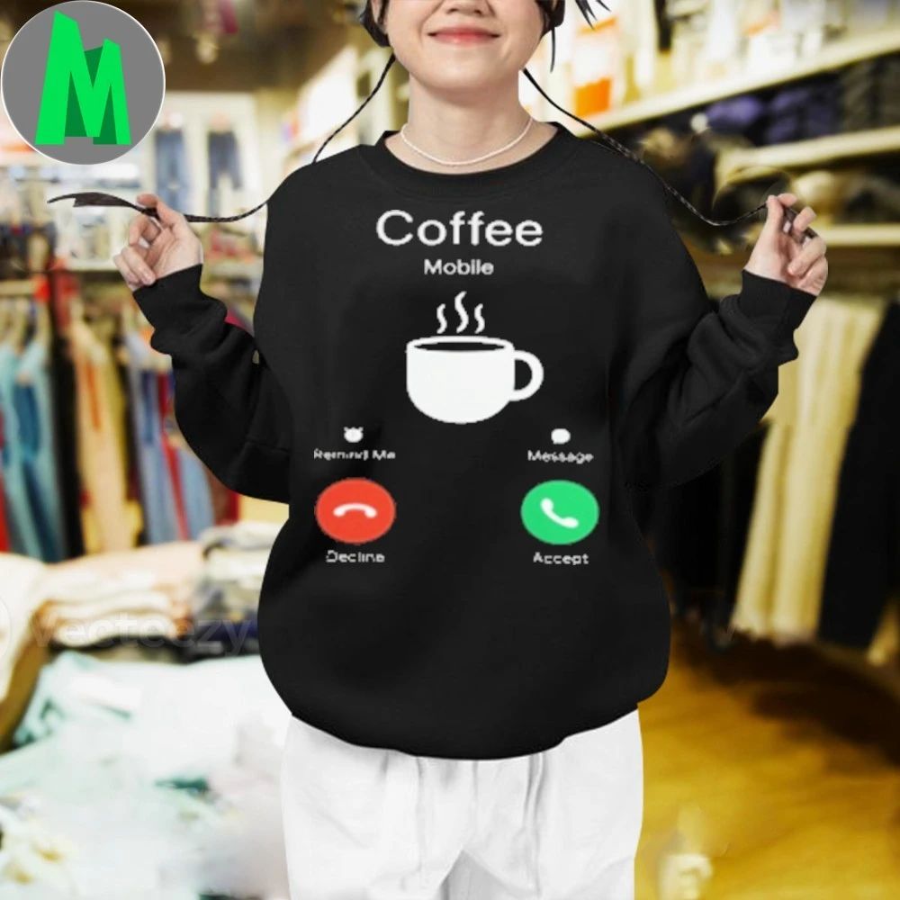 Coffee Is Calling – Funny Incoming Call Screen T-Shirt