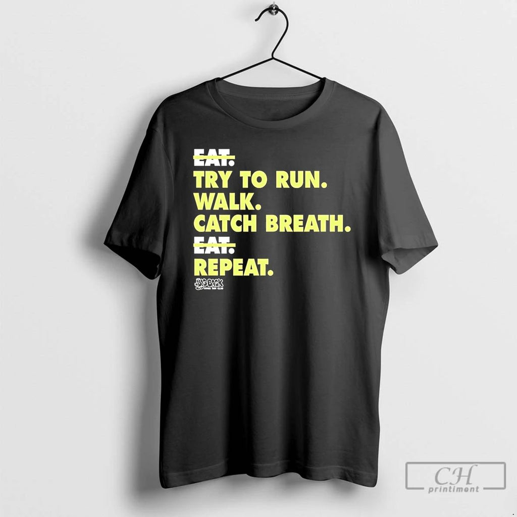 Premium Everyday Struggle Try To Run Walk Catch Breath Repeat Not Eat T Shirts