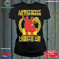 Lobotomy No Comrade Loboto-us! Loboto-we Shirt