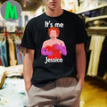 Original It’s Me Jessica Shirt