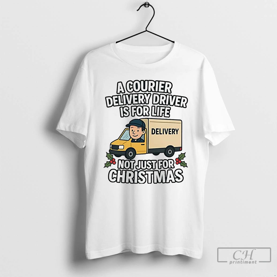 Premium A Courier Delivery Driver For Life Not Just For Christmas T Shirts