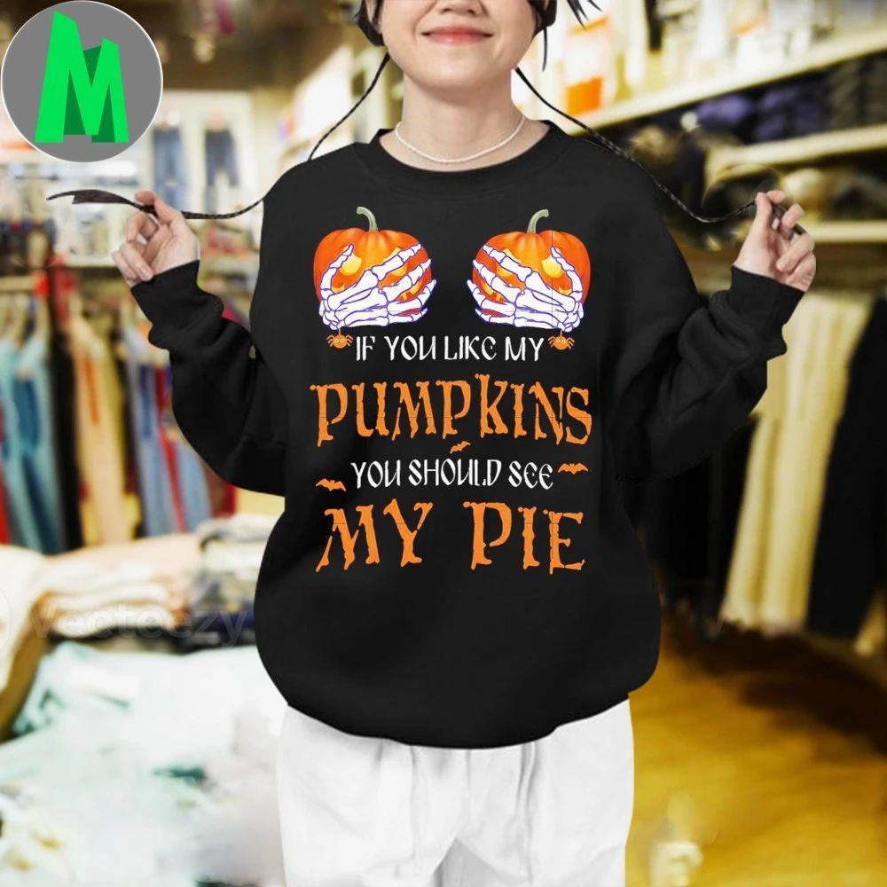 If you like pumpkins, you should see my pie Shirt