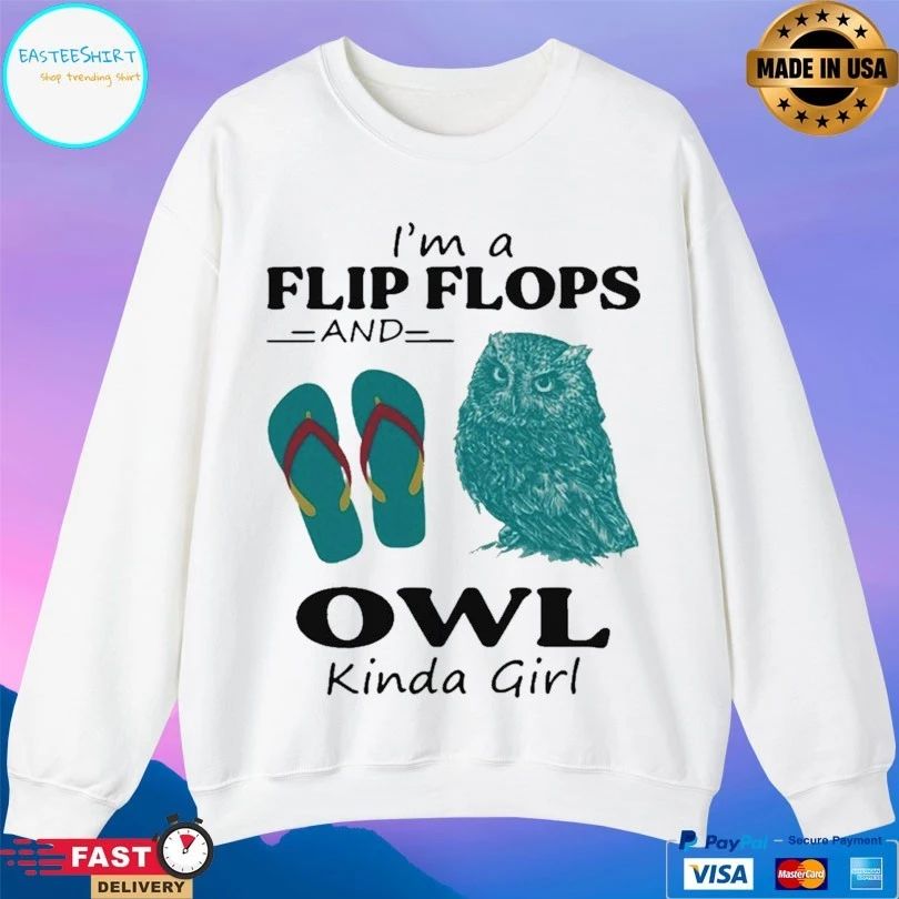 I’m A Flip Flops And Owl Kinda Girl T-shirt