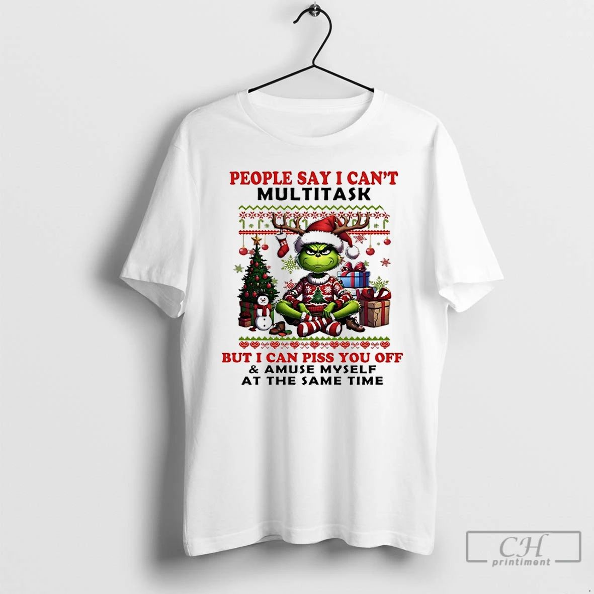 Classic Grinch Christmas People Say I Cant Multitask But I Can Piss You Off And