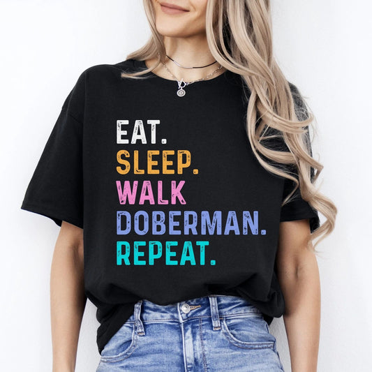 Doberman Unisex T-Shirt Eat Sleep Walk Doberman Repeat Doberman Dog lover gift D