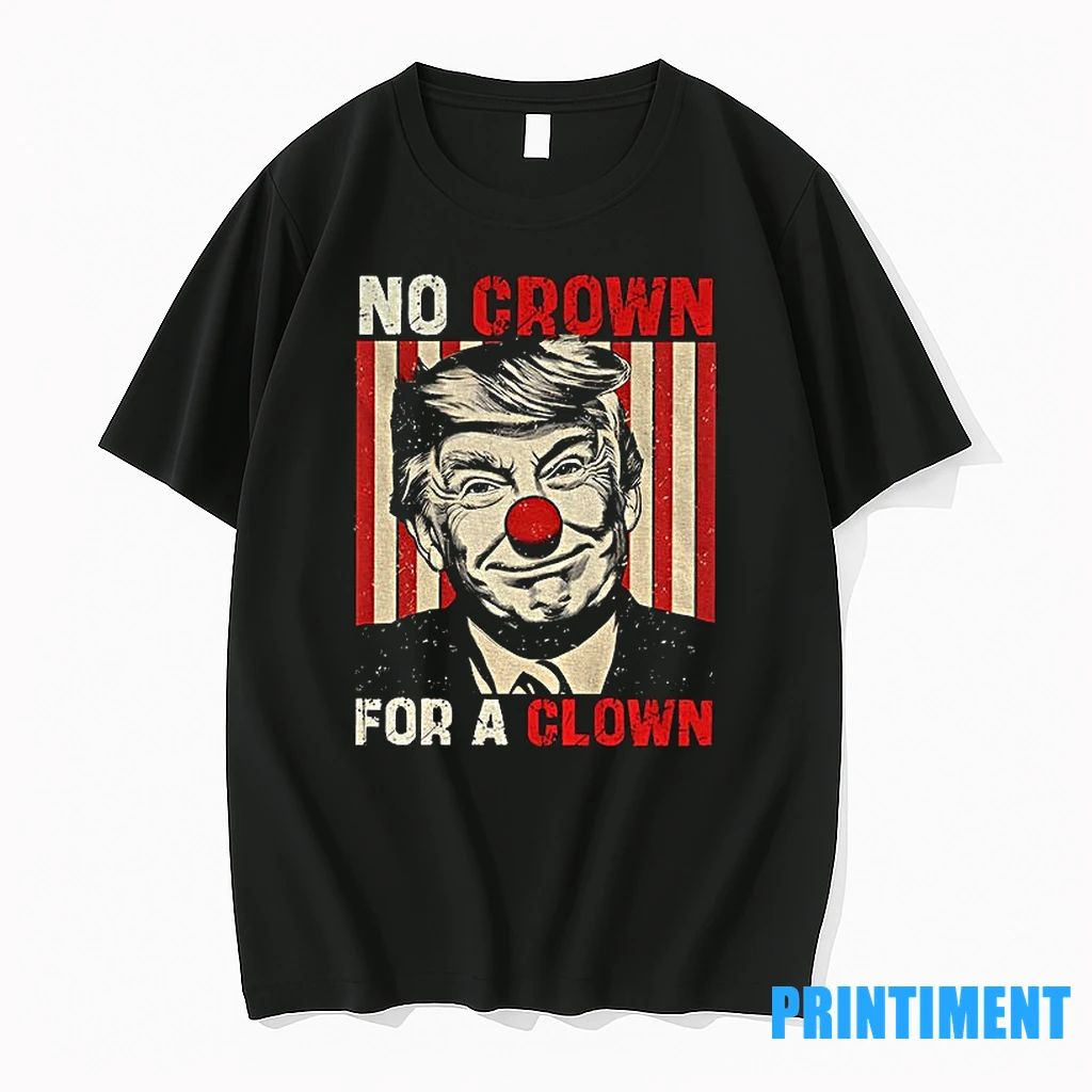 No Crown For A Clown No Kings Anti Trump Tshirts Sweater